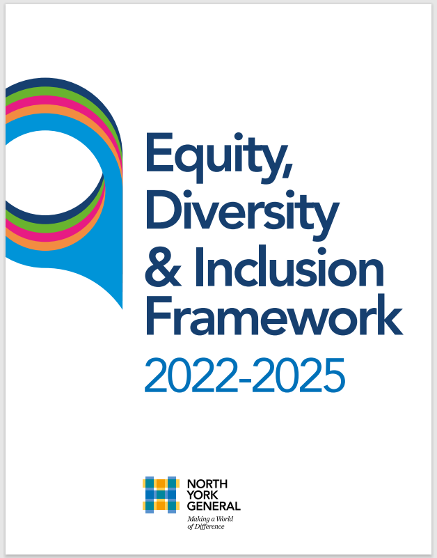 Equity, Diversity, and Inclusion Framework 2022 - 2025: North York General Hospital - making a world of difference