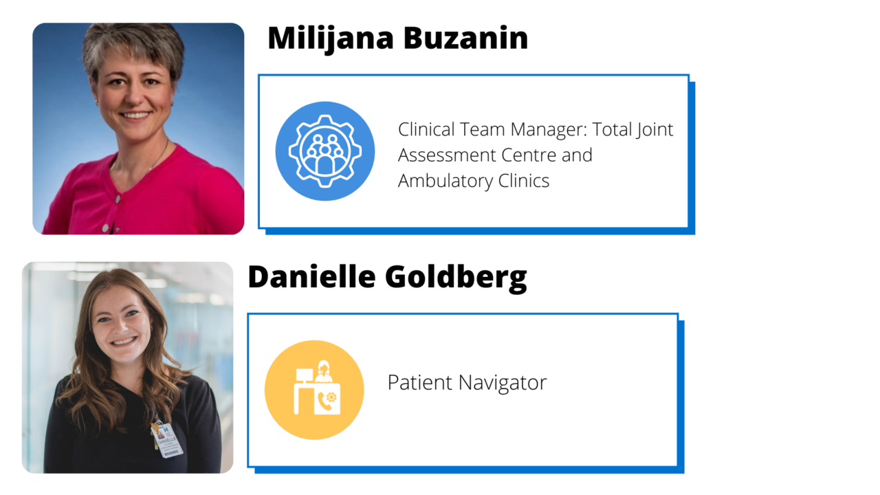 Milijana Buzanin is clinical team manager for total joint assessment centre and ambulatory clinics. Danielle Goldberg is patient navigator.